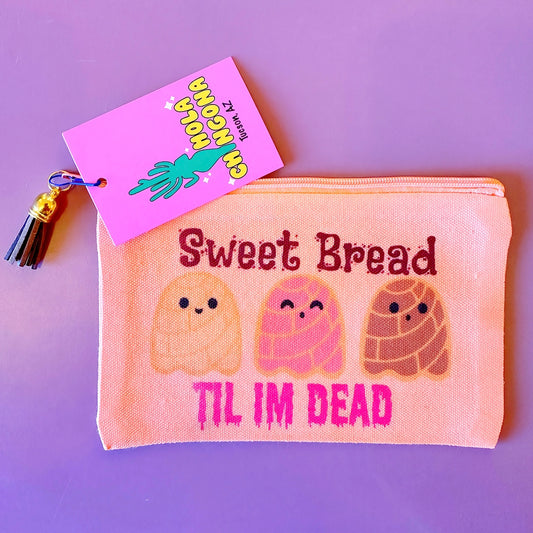 Sweet Bread Til I’m Dead Zippered Pouch
