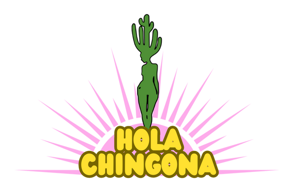 Hola Chingona