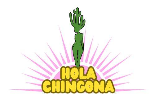 Hola Chingona