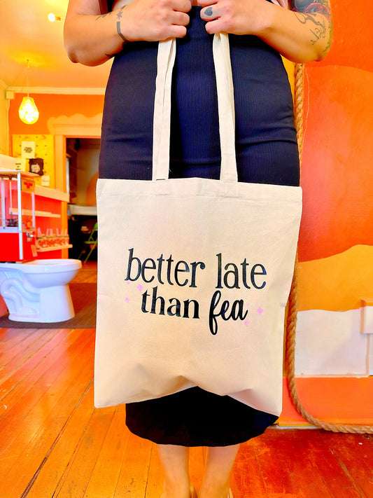 Better Late Than Fea Tote Bag